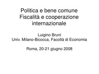 Politica e bene comune Fiscalità e cooperazione internazionale