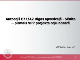 Autoceļš E77/A2 Rīgas apvedceļš - Sēnīte – pirmais VPP projekts ceļu nozarē