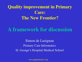 Quality improvement in Primary Care: The New Frontier? A framework for discussion