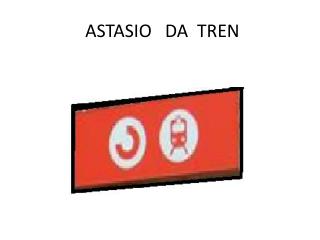 ASTASIO DA TREN