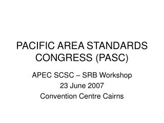 PACIFIC AREA STANDARDS CONGRESS (PASC)