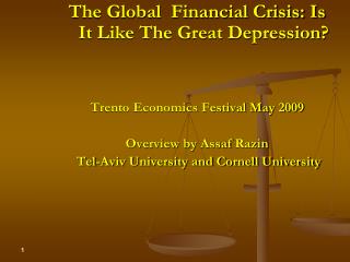 The Global Financial Crisis: Is It Like The Great Depression? Trento Economics Festival May 2009