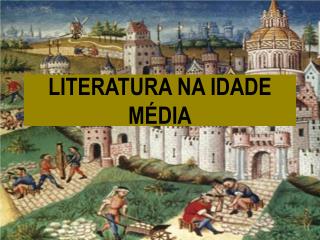 LITERATURA NA IDADE MÉDIA