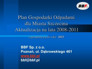 BBF Sp. z o.o. Poznań, ul. Dąbrowskiego 461 bbf.pl bbf@bbf.pl