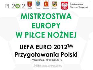 MISTRZOSTWA EUROPY W PIŁCE NOŻNEJ UEFA EURO 2012 TM Przygotowania Polski