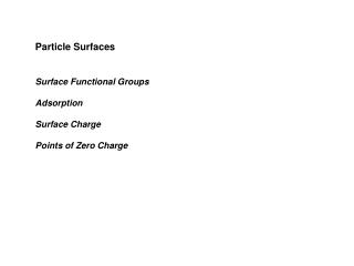 Particle Surfaces Surface Functional Groups Adsorption Surface Charge Points of Zero Charge