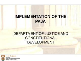 IMPLEMENTATION OF THE PAJA