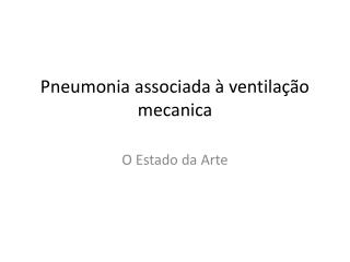 Pneumonia associada à ventilação mecanica
