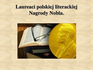 Laureaci polskiej literackiej Nagrody Nobla.