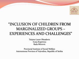 “INCLUSION OF CHILDREN FROM MARGINALIZED GROUPS – EXPERIENCES AND CHALLENGES”