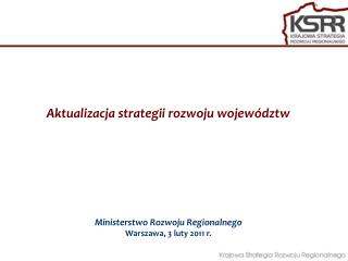 Aktualizacja strategii rozwoju województw Ministerstwo Rozwoju Regionalnego
