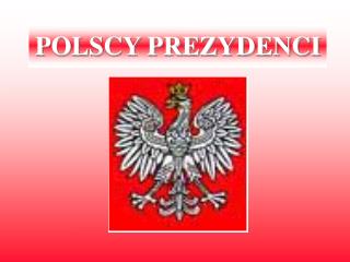 POLSCY PREZYDENCI