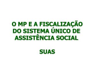 O MP E A FISCALIZAÇÃO DO SISTEMA ÚNICO DE ASSISTÊNCIA SOCIAL SUAS