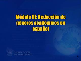 Módulo III: Redacción de géneros académicos en español