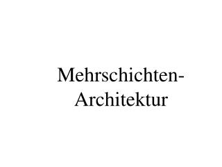 Mehrschichten-Architektur