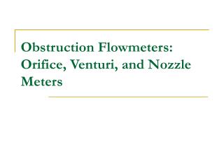 Obstruction Flowmeters: Orifice, Venturi, and Nozzle Meters
