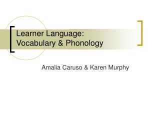 Learner Language: Vocabulary &amp; Phonology