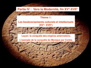 Partie IV : Vers la Modernité, fin XV°-XVII°