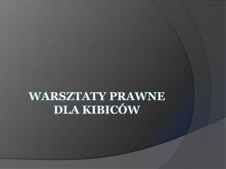 WARSZTATY prawNe DLA KIBICÓW