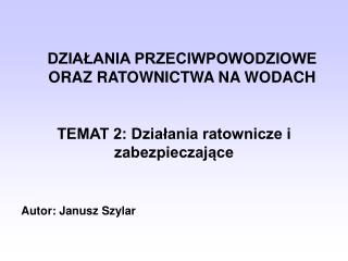 DZIAŁANIA PRZECIWPOWODZIOWE ORAZ RATOWNICTWA NA WODACH