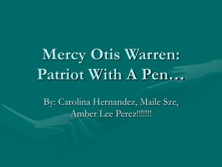 Mercy Otis Warren: Patriot With A Pen…