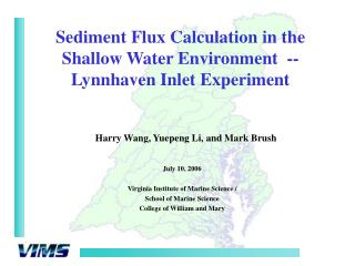 Sediment Flux Calculation in the Shallow Water Environment -- Lynnhaven Inlet Experiment