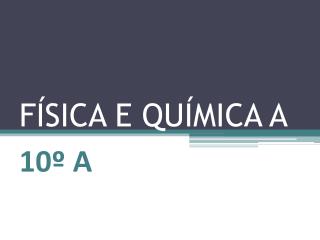 FÍSICA E QUÍMICA A