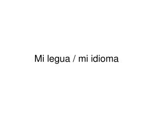 Mi legua / mi idioma