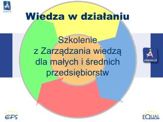 Wiedza w działaniu Szkolenie z Zarządzania wiedzą dla małych i średnich przedsiębiorstw