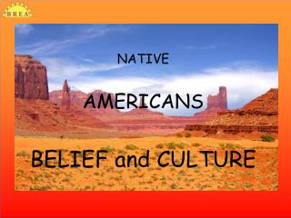 NATIVE AMERICANS BELIEF and CULTURE