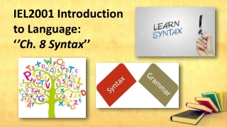 IEL2001 Introduction to Language: ‘ ’Ch. 8 Syntax ’’
