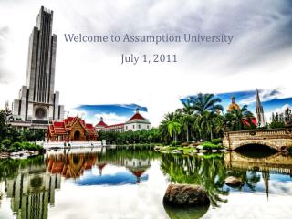 Welcome to Assumption University July 1, 2011