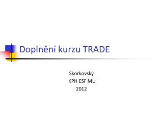 Doplnění kurzu TRADE