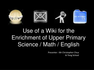 Use of a Wiki for the Enrichment of Upper Primary Science / Math / English
