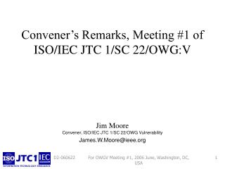 Convener’s Remarks, Meeting #1 of ISO/IEC JTC 1/SC 22/OWG:V