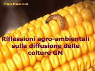 Riflessioni agro-ambientali sulla diffusione delle colture GM