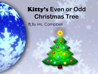 Kitty’s Even or Odd 		 Christmas Tree