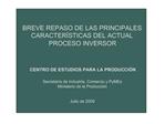 BREVE REPASO DE LAS PRINCIPALES CARACTER STICAS DEL ACTUAL PROCESO INVERSOR CENTRO DE ESTUDIOS PARA LA PRODUCCI N