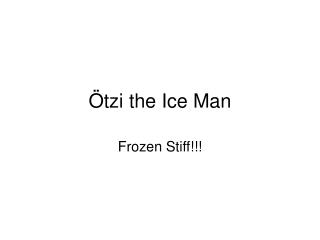 Ötzi the Ice Man