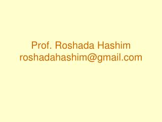 Prof. Roshada Hashim roshadahashim@gmail