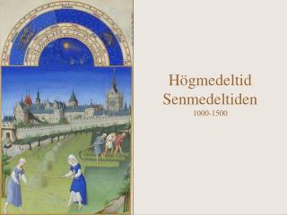 Högmedeltid Senmedeltiden 1000-1500