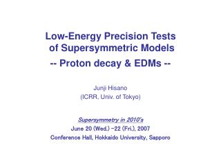 Low-Energy Precision Tests of Supersymmetric Models -- Proton decay &amp; EDMs --