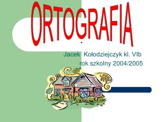 Jacek Kołodziejczyk kl. VIb rok szkolny 2004/2005