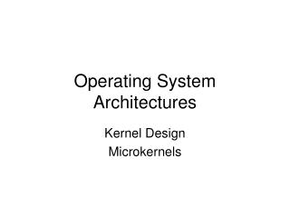 Operating System Architectures