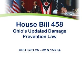 House Bill 458 Ohio’s Updated Damage Prevention Law ORC 3781.25 – 32 &amp; 153.64