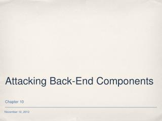 Attacking Back-End Components