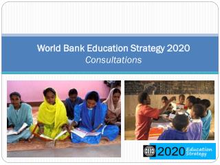 World Bank Education Strategy 2020 Consultations