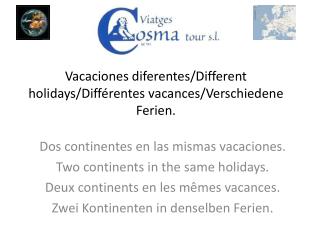 Vacaciones diferentes/Different holidays/Différentes vacances/Verschiedene Ferien.