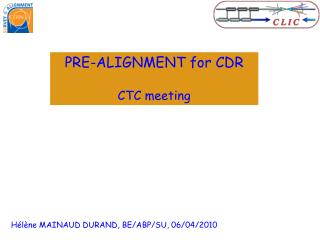 PRE-ALIGNMENT for CDR CTC meeting