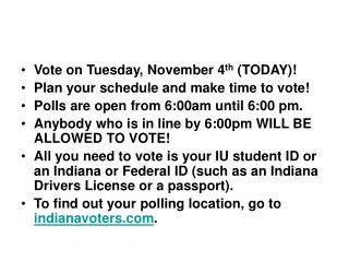 Vote on Tuesday, November 4 th (TODAY)! Plan your schedule and make time to vote!